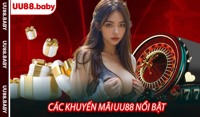 Các khuyến mãi UU88 nổi bật